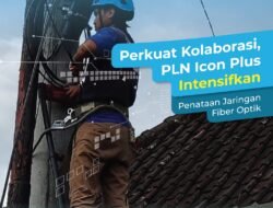 Perkuat Kolaborasi, PLN Icon Plus Intensifkan Penataan Jaringan Fiber Optik